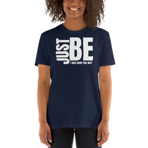 Just Be - I Was Born This Way Unisex